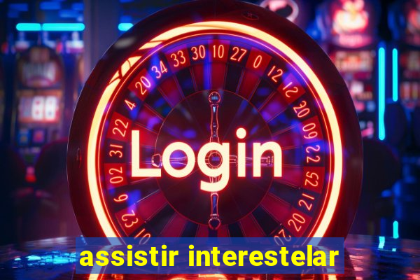 assistir interestelar